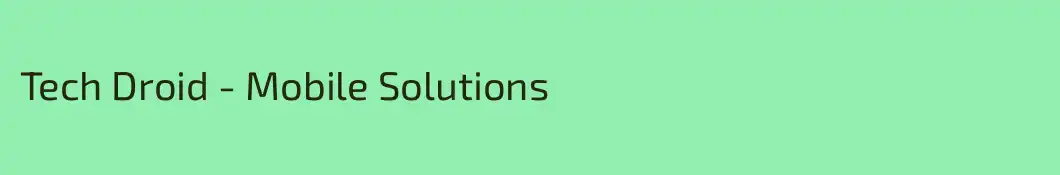 Tech Droid - Mobile Solutions